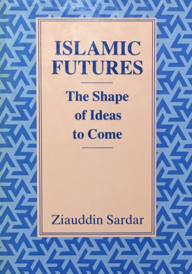 Islamic Futures: The Shape of Ideas to Come