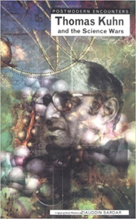 Postmodern Encounters: Thomas Kuhn and the Science War